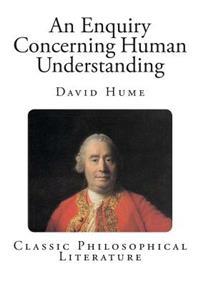 An Enquiry Concerning Human Understanding: Classic Philosophical Literature