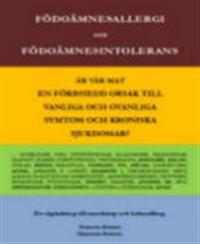 Födoämnesallergi och födoämnesintolerans : är vår mat en förbisedd orsak till vanliga och ovanliga symtom och kroniska sjukdomar?