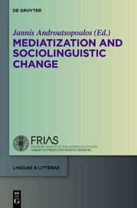 Mediatization and Sociolinguistic Change
