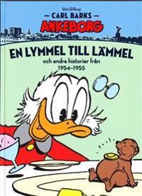 Carl Barks Ankeborg : En lymmel till lämmel och andra historier från 1954-1