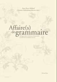 Affaire(s) de grammaire; mélanges offerts à Marianne Hobæk Haff à l'occasion de ses soixante-cinq ans