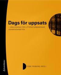 Dags för uppsats : vägledning för litteraturbaserade examensarbeten