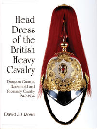 Head Dress of the British Heavy Cavalry (Dragoons) 1842-1922