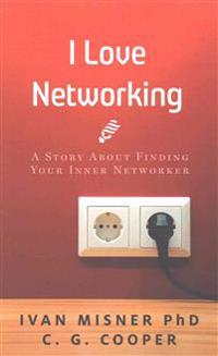I Love Networking: A Story about Finding Your Inner Networker