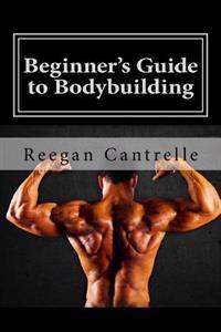 Beginner's Guide to Bodybuilding