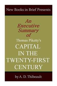 An Executive Summary of Thomas Piketty's 'Capital in the Twenty-First Century'
