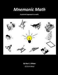 Mnemonic Math: A Pictorial Approach to Math