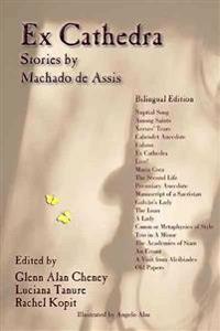 Ex Cathedra: Stories by Machado de Assis: Bilingual Edition