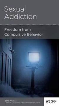 Sexual Addiction: Freedom from Compulsive Behavior