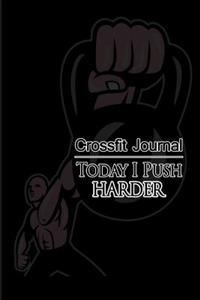 Crossfit Journal: Today I Push Harder