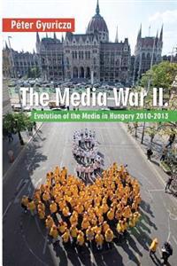 The Media War II: Evolution of the Media in Hungary 2010-2013