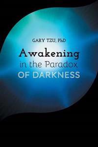 Awakening in the Paradox of Darkness