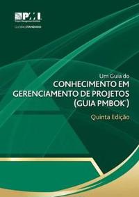 Um Guia Do Conhecimento Em Gerenciamento de Projetos (Guia Pmbok ) Quinta EDI O: Official Brazilian Portuguese Translation