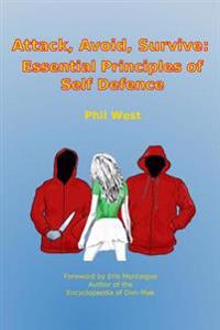 Attack, Avoid, Survive: Essential Principles of Self Defence