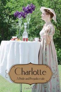 Charlotte: Elizabeth Bennet's Story as Seen by Her Friend