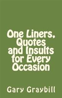 One Liners, Quotes and Insults for Every Occasion
