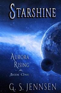 Starshine: Aurora Rising: Book One