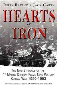Hearts of Iron: The Epic Struggle of Teh 1st Marine Flame Tank Platoon: Korean War 1950-1953