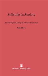 Solitude in Society: A Sociological Study in French Literature