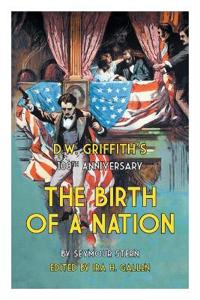 D.W. Griffith's 100th Anniversary the Birth of a Nation