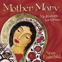 Mother Mary: Meditations for Grace