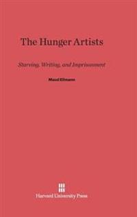 The Hunger Artists: Starving, Writing, and Imprisonment