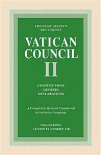Vatican Council II: Constitutions, Decrees, Declarations: The Basic Sixteen Documents