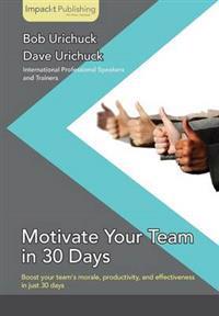 Motivate Your Team in 30 Days
