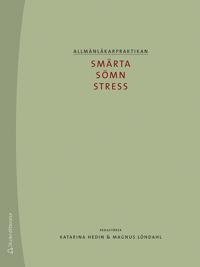 Allmänläkarpraktikan : smärta, sömn och stress