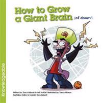 How to Grow a Giant Brain (of Doom!)
