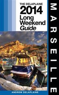 Marseille - The Delaplaine 2014 Long Weekend Guide