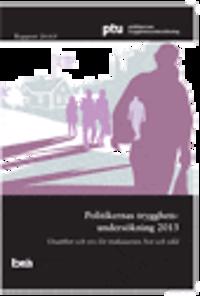 Politikernas trygghetsundersökning 2013 : utsatthet och oro för trakasserier, hot och våld