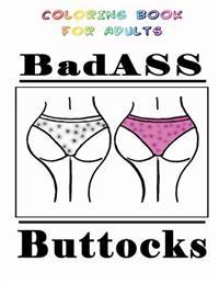 Badass Buttocks: Coloring Book for Adults