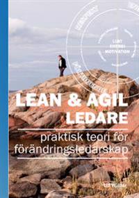Lean & Agil ledare : praktisk teori för förändringsledarskap