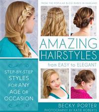 Amazing Hairstyles: From Easy to Elegant