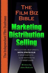The Film Biz Bible - Distribution, Selling & Marketing