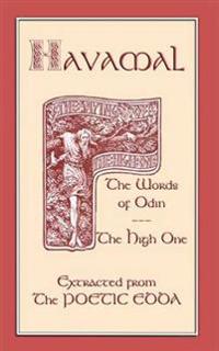 THE HAVAMAL - SAYINGS OF THE HIGH ONE
