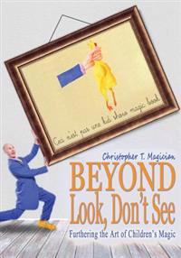 Beyond Look, Don't See: Furthering the Art of Children's Magic