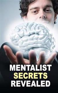 Mentalist Secrets Revealed: The Book Mentalists Don't Want You to See!