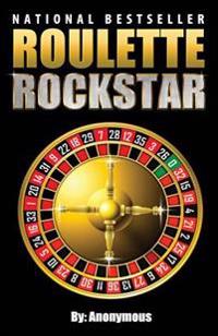 Roulette Rockstar: Want to Win at Roulette? These 3 Simple Roulette Strategies Helped an Unemployed Man Win Thousands! Forget Roulette Ti
