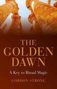The Golden Dawn - a Key to Ritual Magic