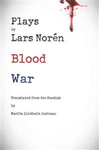 Blood War: Plays by Lars Noren