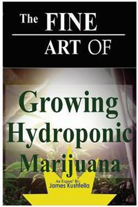 The Fine Art of Growing Hydroponic Marijuana