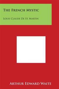 The French Mystic: Louis Claude de St. Martin