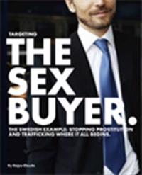 Targeting the sexbuyer : The Swedish example: Stopping prostitution and trafficking where it all begins