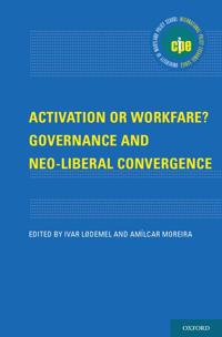 Activation or Workfare? Governance and Neo-Liberal Convergence