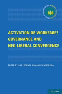Activation or Workfare? Governance and Neo-Liberal Convergence