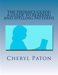 The Phonics Guide: : A Guide to Reading and Spelling Patterns