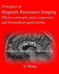 Principles of Magnetic Resonance Imaging: Physics Concepts, Pulse Sequences, & Biomedical Applications
