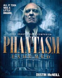 Phantasm Exhumed: The Unauthorized Companion